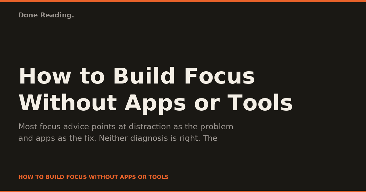 How to Build Focus Without Apps or Tools