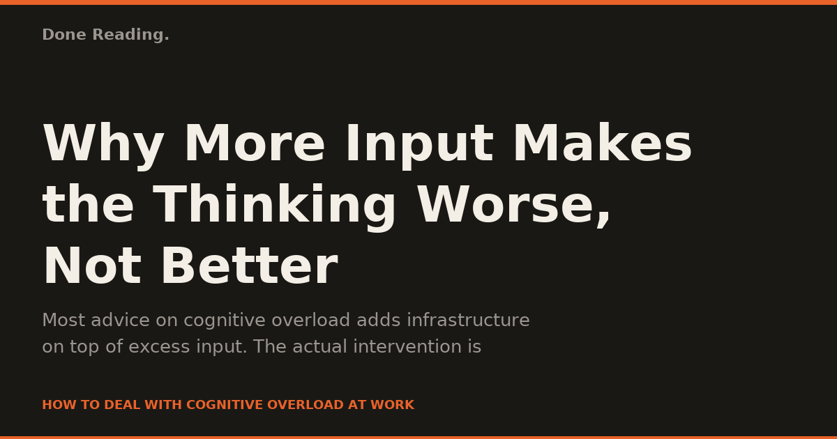Why More Input Makes the Thinking Worse, Not Better