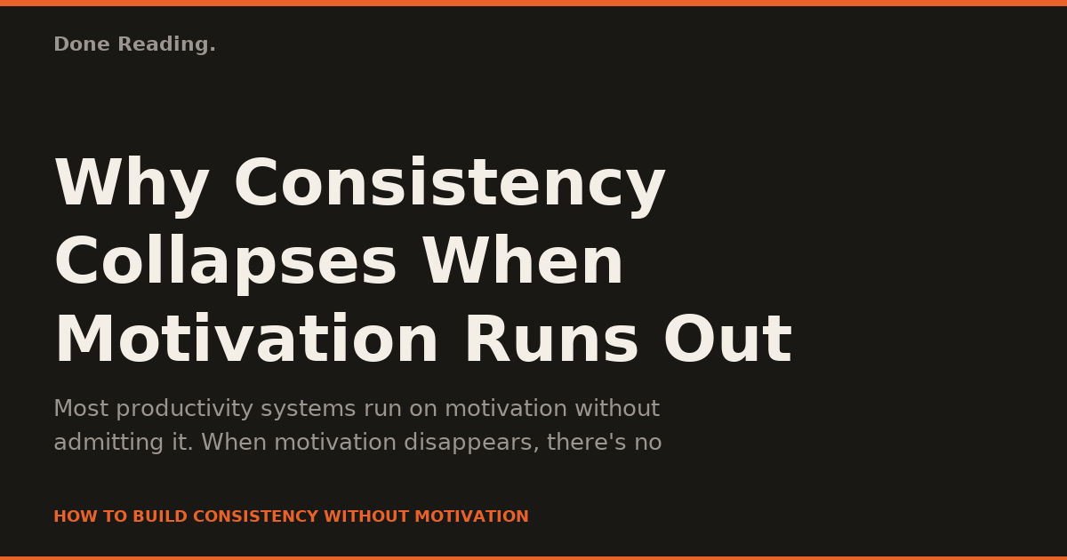 Why Consistency Collapses When Motivation Runs Out