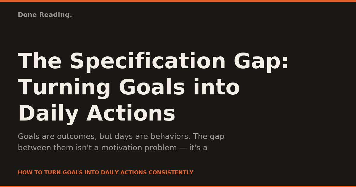 The Specification Gap: Turning Goals into Daily Actions