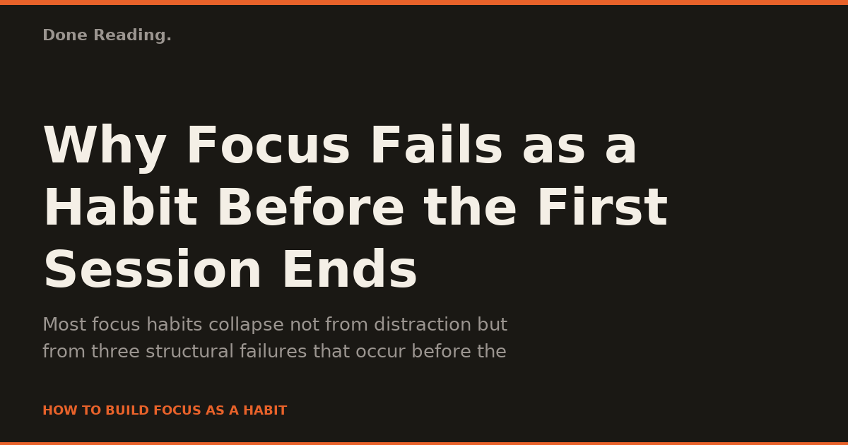 Why Focus Fails as a Habit Before the First Session Ends