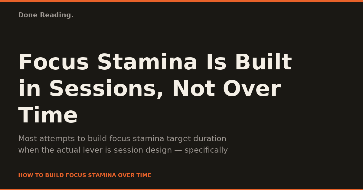 Focus Stamina Is Built in Sessions, Not Over Time