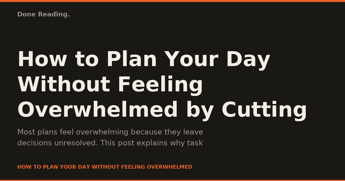How to Plan Your Day Without Feeling Overwhelmed by Cutting Decisions