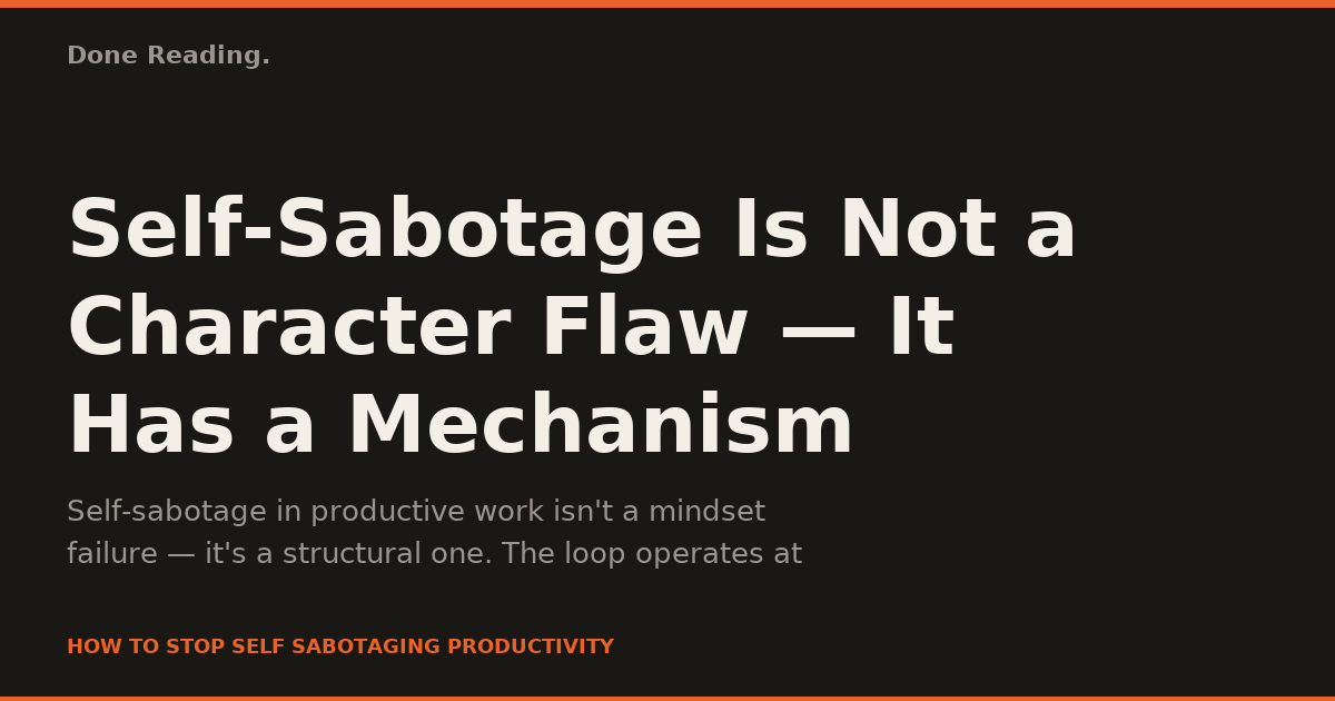 Self-Sabotage Is Not a Character Flaw — It Has a Mechanism