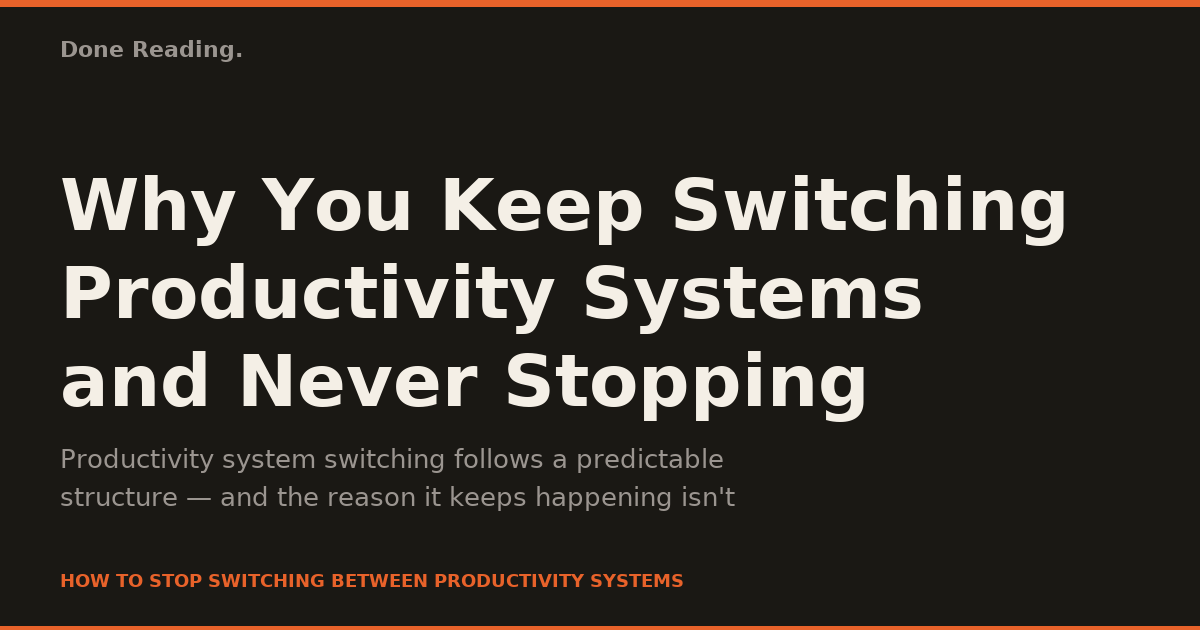 Why You Keep Switching Productivity Systems and Never Stopping