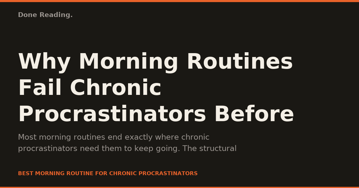 Why Morning Routines Fail Chronic Procrastinators Before 9am
