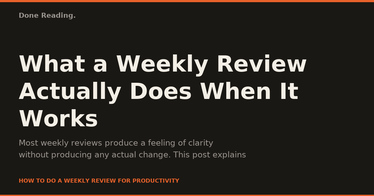 What a Weekly Review Actually Does When It Works
