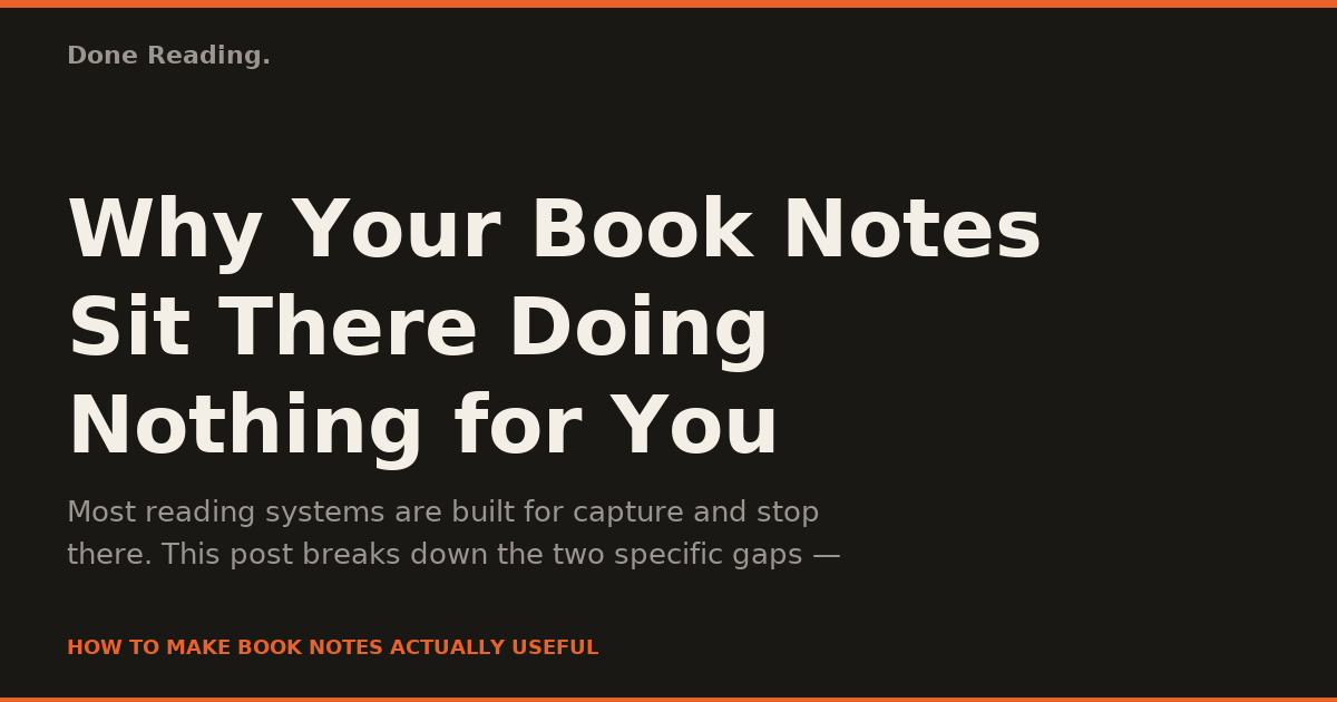 Why Your Book Notes Sit There Doing Nothing for You