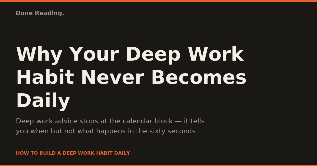 Why Your Deep Work Habit Never Becomes Daily