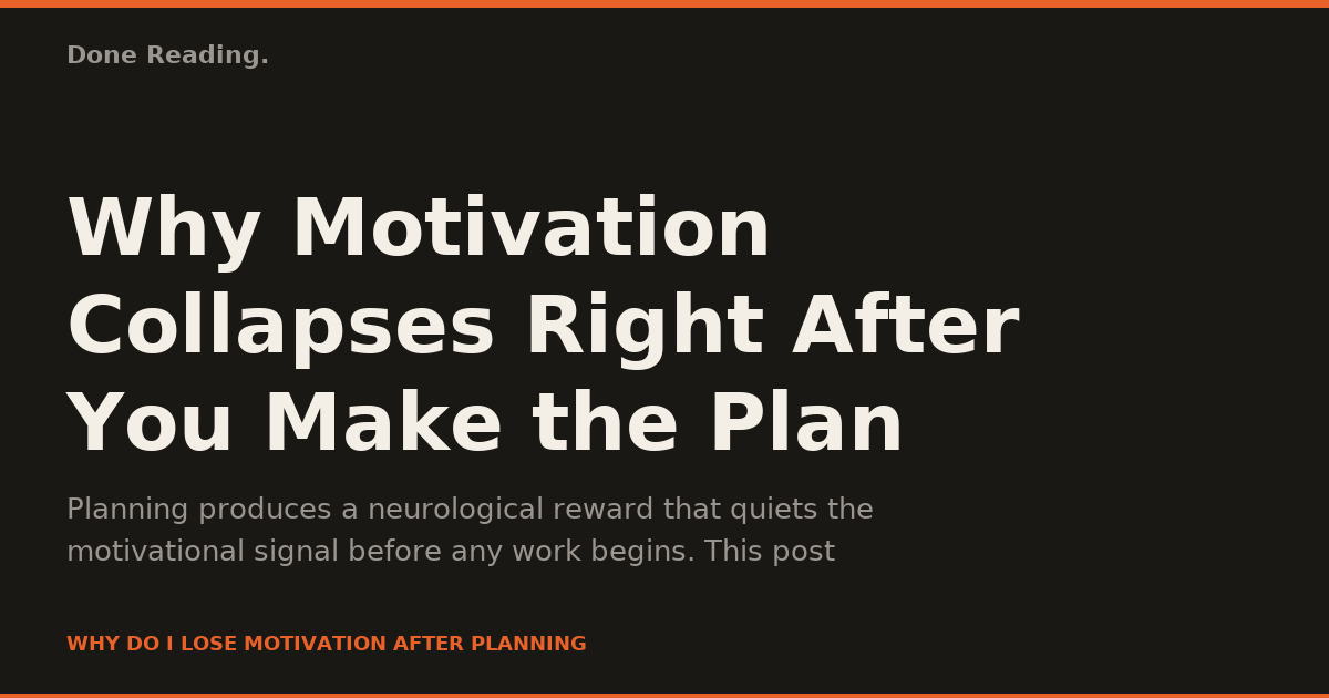 Why Motivation Collapses Right After You Make the Plan