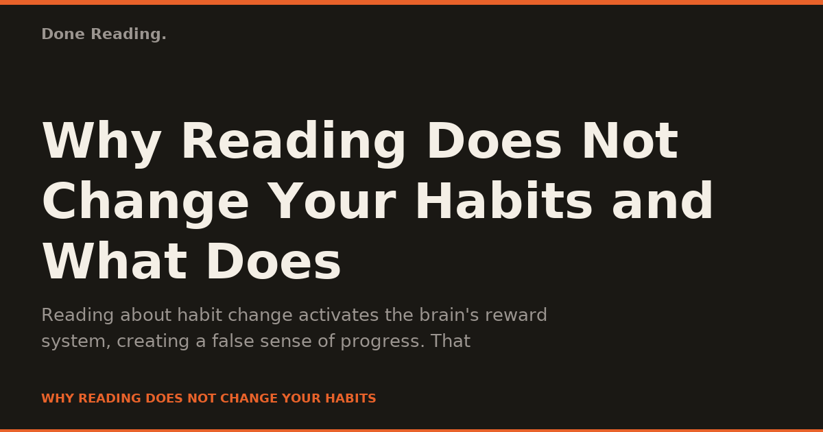 Why Reading Does Not Change Your Habits and What Does