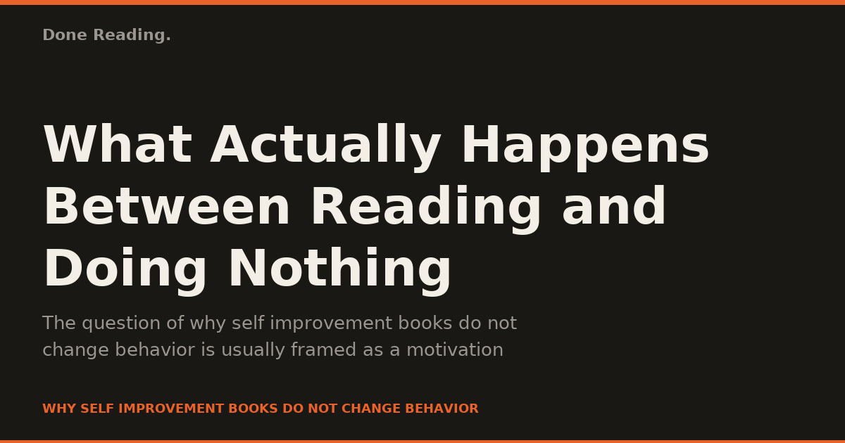 What Actually Happens Between Reading and Doing Nothing